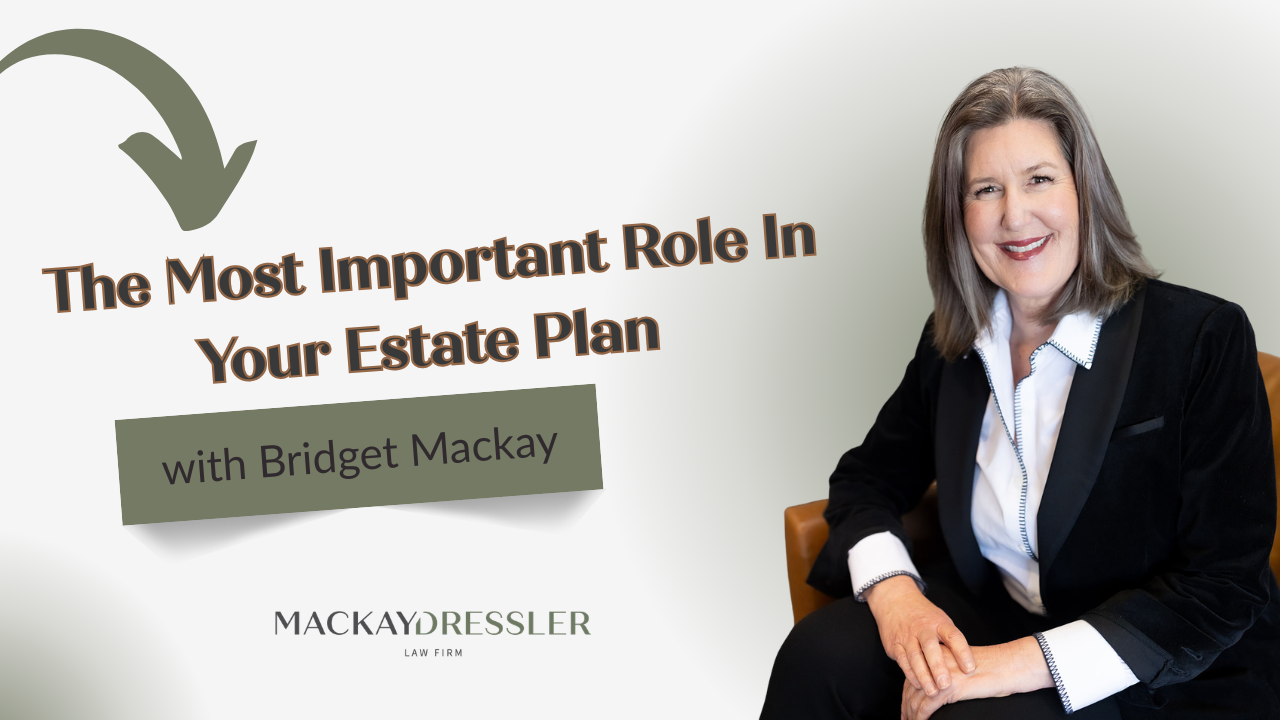 The Most Important Role In Your Estate Plan